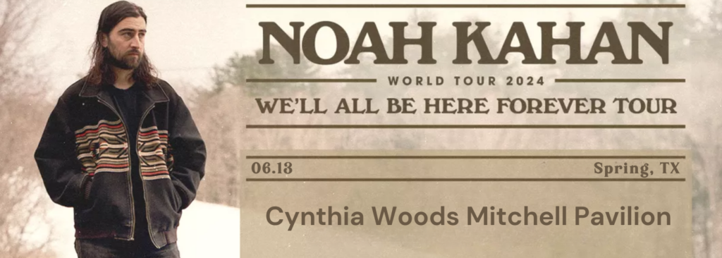Noah Kahan at The Cynthia Woods Mitchell Pavilion